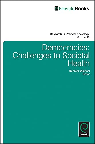 Democracies: Challenges to Societal Health (Research in Political Sociology, 19, Band 19)