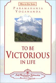 To be victorious in life