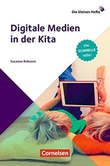 Die kleinen Hefte / Digitale Medien im Kita-Alltag: Die schnelle Hilfe!. Ratgeber