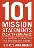 101 Mission Statements from Top Companies: Plus Guidelines for Writing Your Own Mission Statement