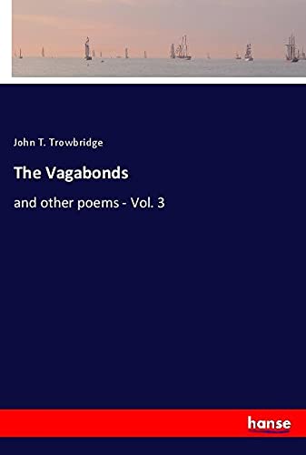 The Vagabonds: and other poems - Vol. 3