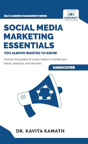 Social Media Marketing Essentials You Always Wanted To Know (Self-Learning Management Series)