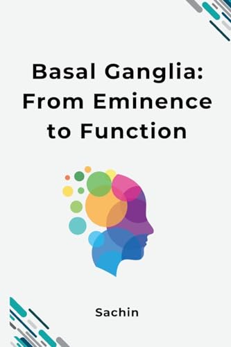 Basal Ganglia: From Eminence to Function: DE