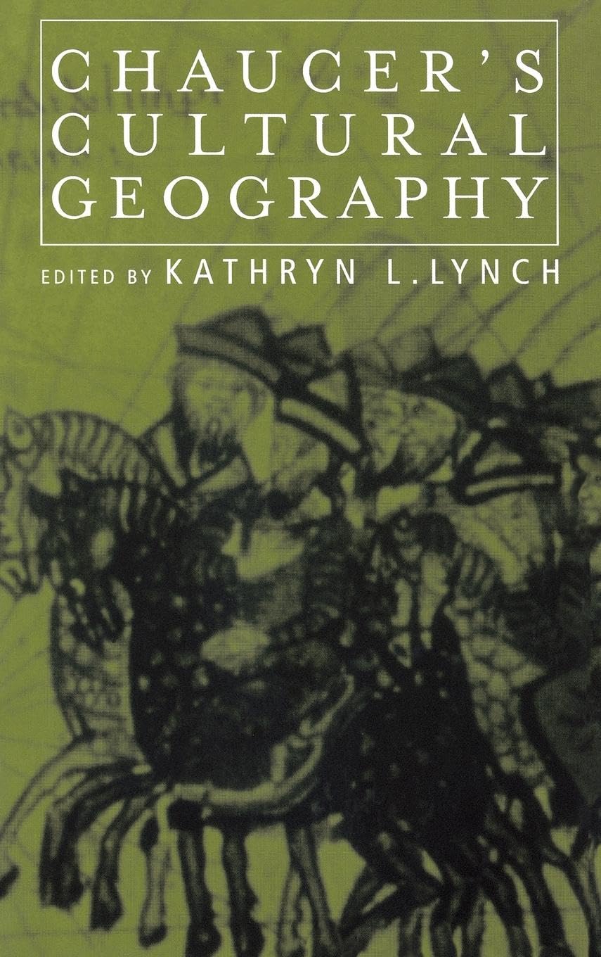 Chaucer's Cultural Geography (Basic Readings in Chaucer and His Time, Band 5)