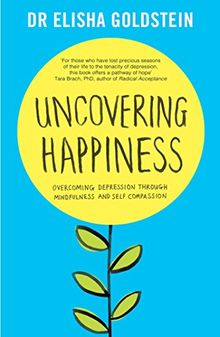 Uncovering Happiness: Overcoming Depression with Mindfulness and Self-Compassion