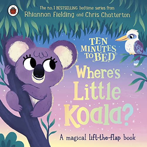 Rhiannon Fielding Ten Minutes To Bed, Where's Little Koala?, A Magical Lift-the-flap Book