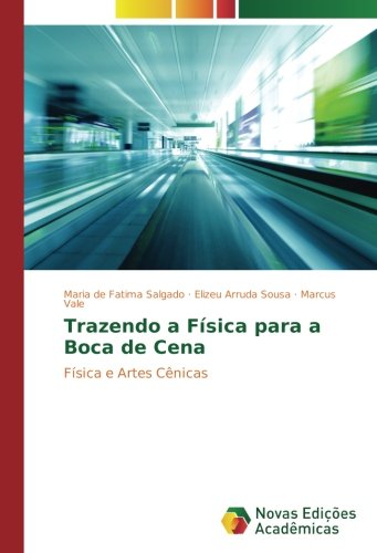 Trazendo a Física para a Boca de Cena: Física e Artes Cênicas
