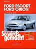 So wird's gemacht. Pflegen - warten - reparieren: Ford Escort/Orion 9/90 bis 8/98: So wird's gemacht - Band 72: Pflegen - warten - reparieren. Ford ... Benziner und Diesel: BD 72