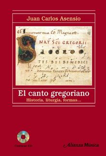 El canto gregoriano : historia, liturgia, forma (Alianza Música (Am))