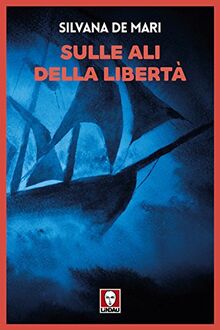 Sulle Ali Della Libertã (Grandi avventure seguendo una stella!)