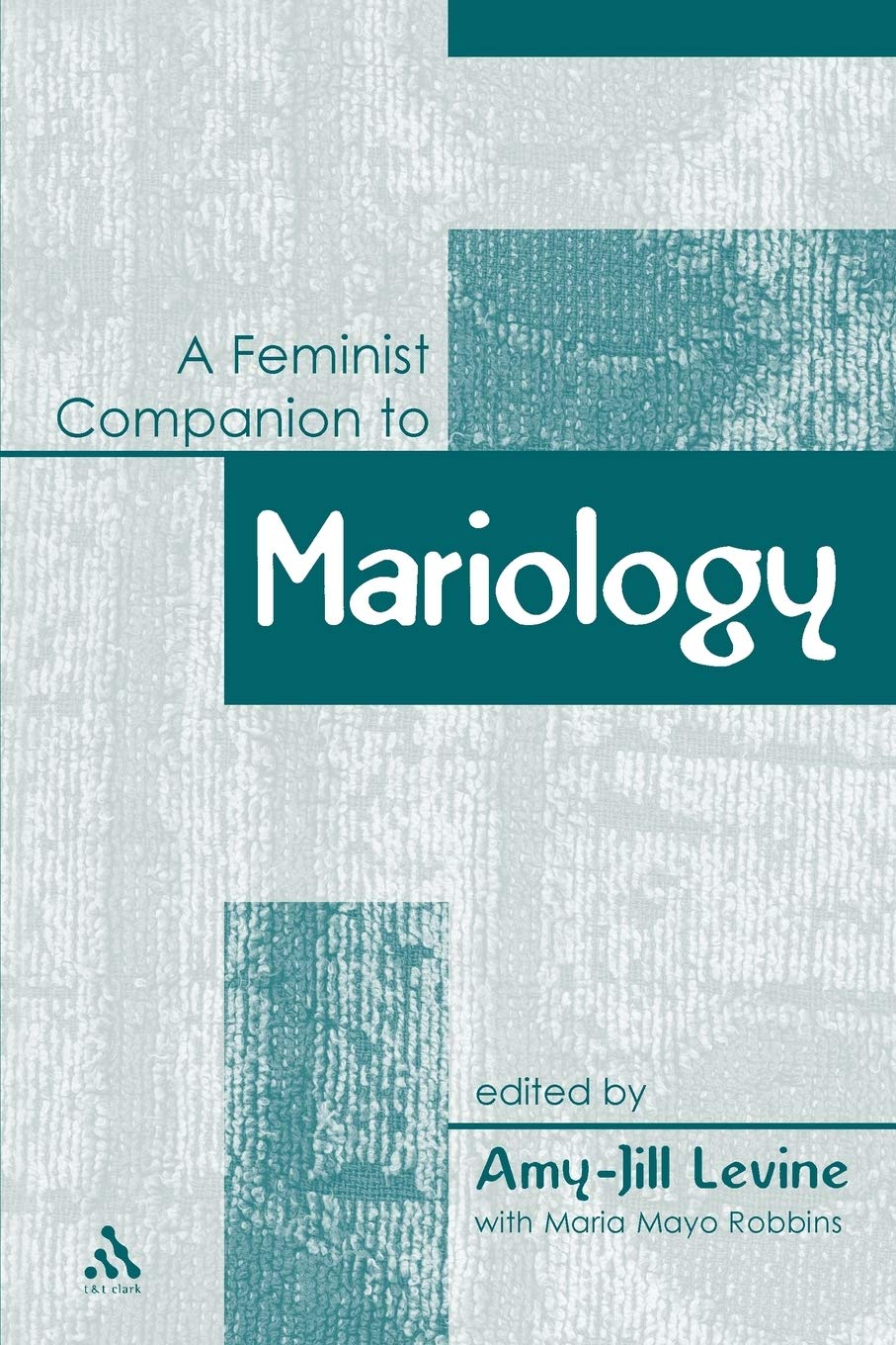 Feminist Companion to Mariology (Feminist Companion to the New Testament And Early Christian Writings, 10, Band 10)