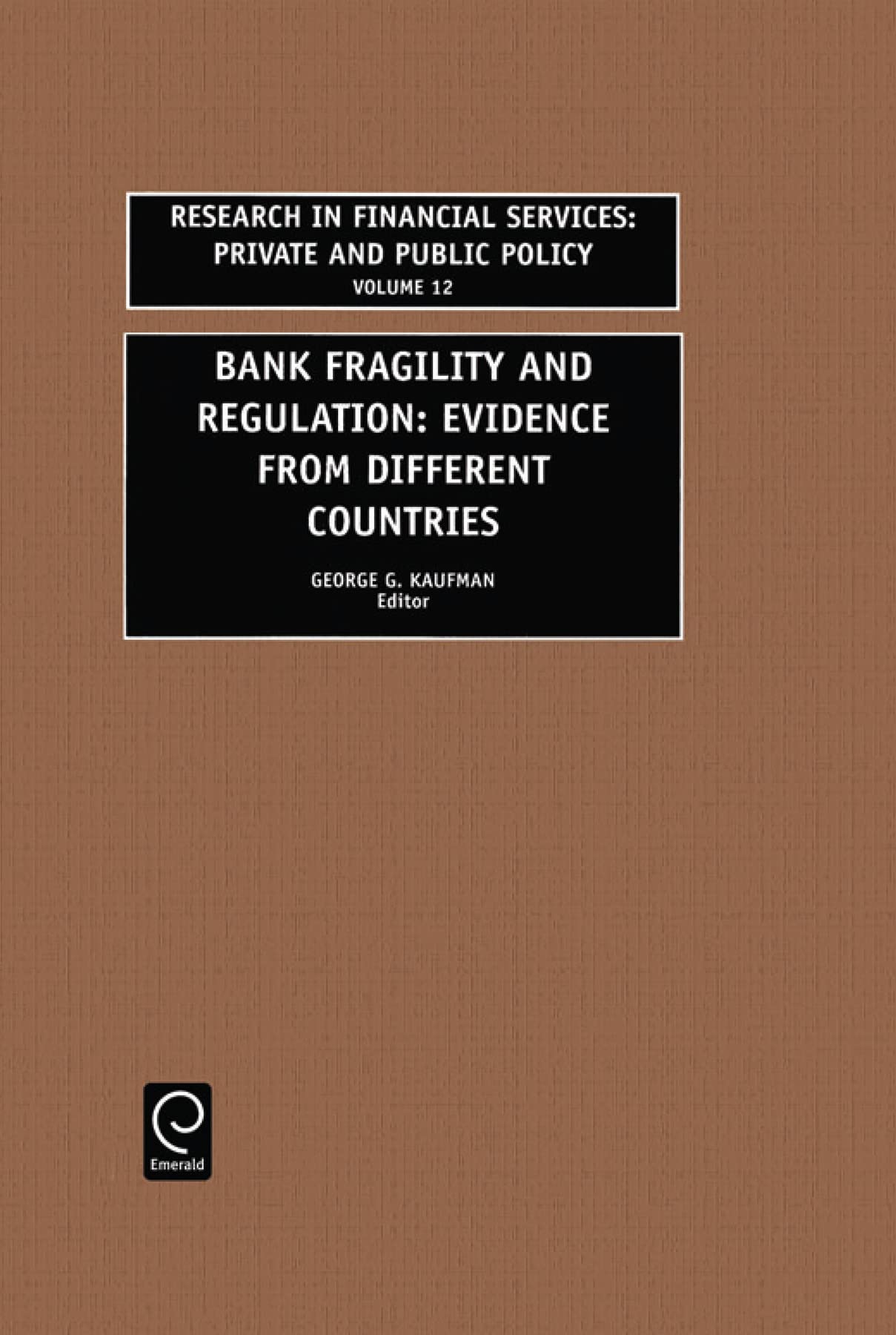 Bank Fragility and Regulation: Evidence from Different Countries (Research in Financial Services, Band 12)