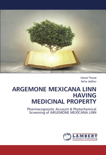 ARGEMONE MEXICANA LINN HAVING MEDICINAL PROPERTY: Pharmacognostic Account & Phytochemical Screening of ARGEMONE MEXICANA LINN