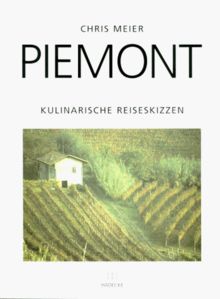 Piemont. Kulinarische Reiseskizzen