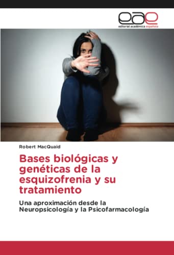 Bases biológicas y genéticas de la esquizofrenia y su tratamiento: Una aproximación desde la Neuropsicología y la Psicofarmacología