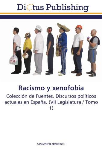 Racismo y xenofobia: Colección de Fuentes. Discursos políticos actuales en España. (VII Legislatura / Tomo 1)