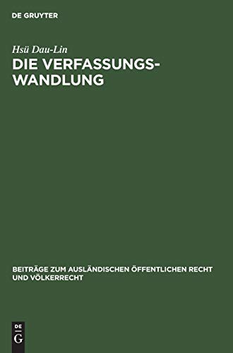 Die Verfassungswandlung (Beiträge zum ausländischen öffentlichen Recht und Völkerrecht, 15, Band 15)