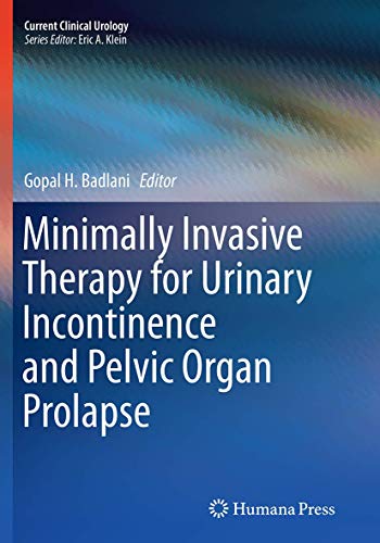 Minimally Invasive Therapy for Urinary Incontinence and Pelvic Organ Prolapse (Current Clinical Urology)