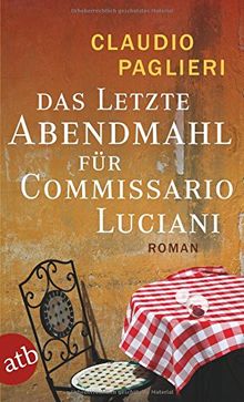 Das letzte Abendmahl für Commissario Luciani: Roman (Commissario Luciani ermittelt, Band 5)