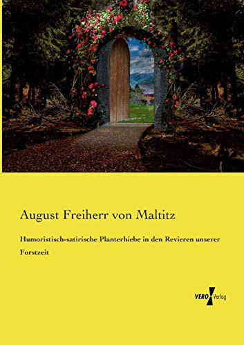 Humoristisch-satirische Planterhiebe in den Revieren unserer Forstzeit