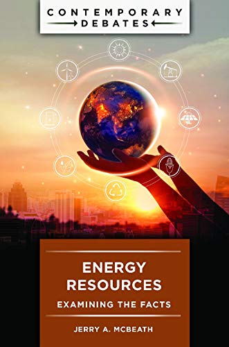 Energy Resources: Examining the Facts (Contemporary Debates)
