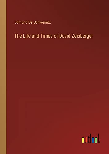 The Life and Times of David Zeisberger