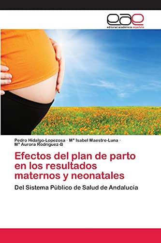 Efectos del plan de parto en los resultados maternos y neonatales: Del Sistema Público de Salud de Andalucía