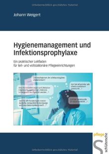 Hygienemanagement und Infektionsprophylaxe: Ein praktischer Leitfaden für teil- und vollstationäre Pflegeeinrichtungen