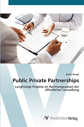 Public Private Partnerships: Langfristige Projekte im Rechnungswesen der öffentlichen Verwaltung