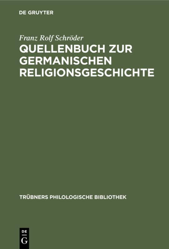 Quellenbuch zur germanischen Religionsgeschichte: Für Übungen und Vorlesungen (Trübners Philologische Bibliothek, 14, Band 14)