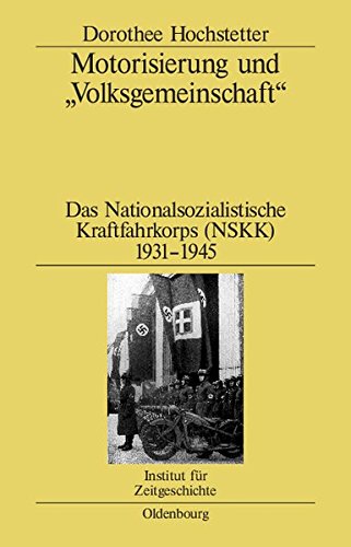 Motorisierung und Volksgemeinschaft: Das Nationalsozialistische Kraftfahrkorps (NSKK) 1931-1945 (Studien zur Zeitgeschichte, Band 68)
