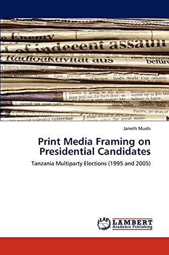 Print Media Framing on Presidential Candidates: Tanzania Multiparty Elections (1995 and 2005)