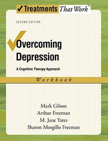 Overcoming Depression: A Cognitive Therapy Approach Workbook (Treatments That Work)