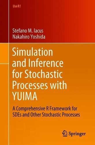 Simulation and Inference for Stochastic Processes with YUIMA: A Comprehensive R Framework for SDEs and Other Stochastic Processes (Use R!)