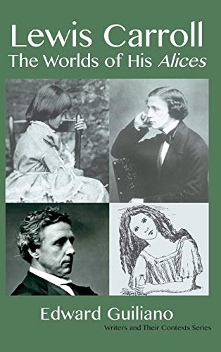 Lewis Carroll: The Worlds of his Alices (Writers and Their Contexts, Band 2)