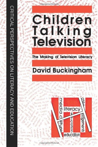 Children Talking Television: The Making Of Television Literacy (Critical Perspectives on Literary [I.E. Literacy] and Educat)