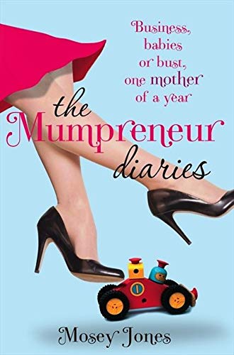 THE MUMPRENEUR DIARIES: Business, Babies or Bust - One Mother of a Year