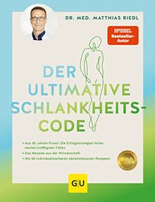 Der ultimative Schlankheitscode: Aus 30 Jahren Praxis: Die Erfolgsstrategien hinter meinen kniffligsten Fällen (GU Einzeltitel Gesunde Ernährung)