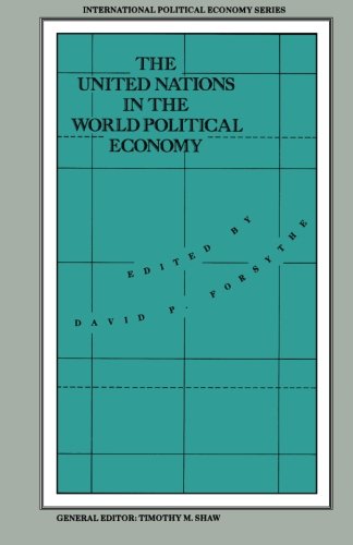 The United Nations in the World Political Economy: Essays in Honour of Leon Gordenker (International Political Economy Series)