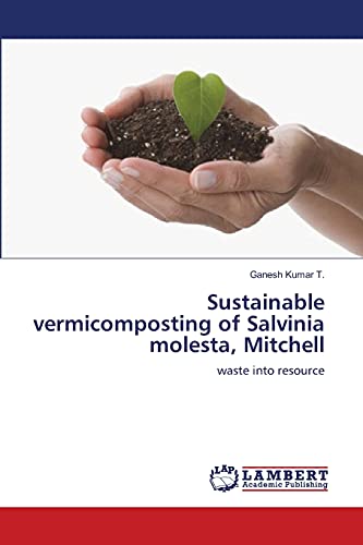 Sustainable vermicomposting of Salvinia molesta, Mitchell: waste into resource
