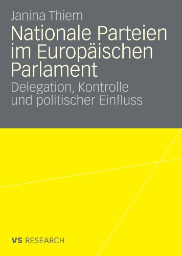 Nationale Parteien Im Europäischen Parlament: Delegation, Kontrolle und politischer Einfluss (German Edition)