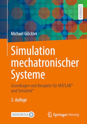 Simulation mechatronischer Systeme: Grundlagen und Beispiele für MATLAB® und Simulink®