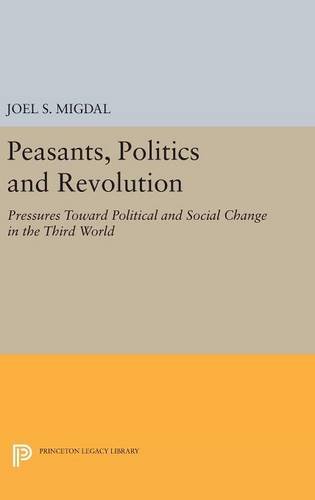 Peasants, Politics and Revolution: Pressures Toward Political and Social Change in the Third World (Princeton Legacy Library)