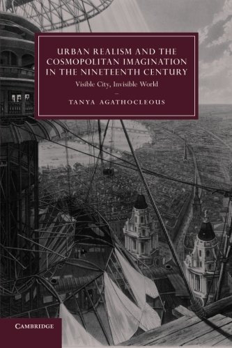 Urban Realism and the Cosmopolitan Imagination in the Nineteenth Century: Visible City, Invisible World (Cambridge Studies in Nineteenth-Century Literature and Culture, Band 75)