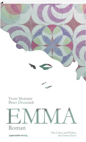 Emma: Das Leben und Wirken der Emma Kunz