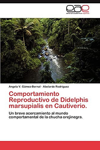 Comportamiento Reproductivo de Didelphis marsupialis en Cautiverio.: Un breve acercamiento al mundo comportamental de la chucha orejinegra.