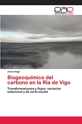 Biogeoquímica del carbono en la Ría de Vigo: Transformaciones y flujos: variación estacional y de corta escala