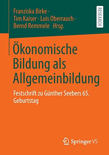 Ökonomische Bildung als Allgemeinbildung: Festschrift zu Günther Seebers 65. Geburtstag