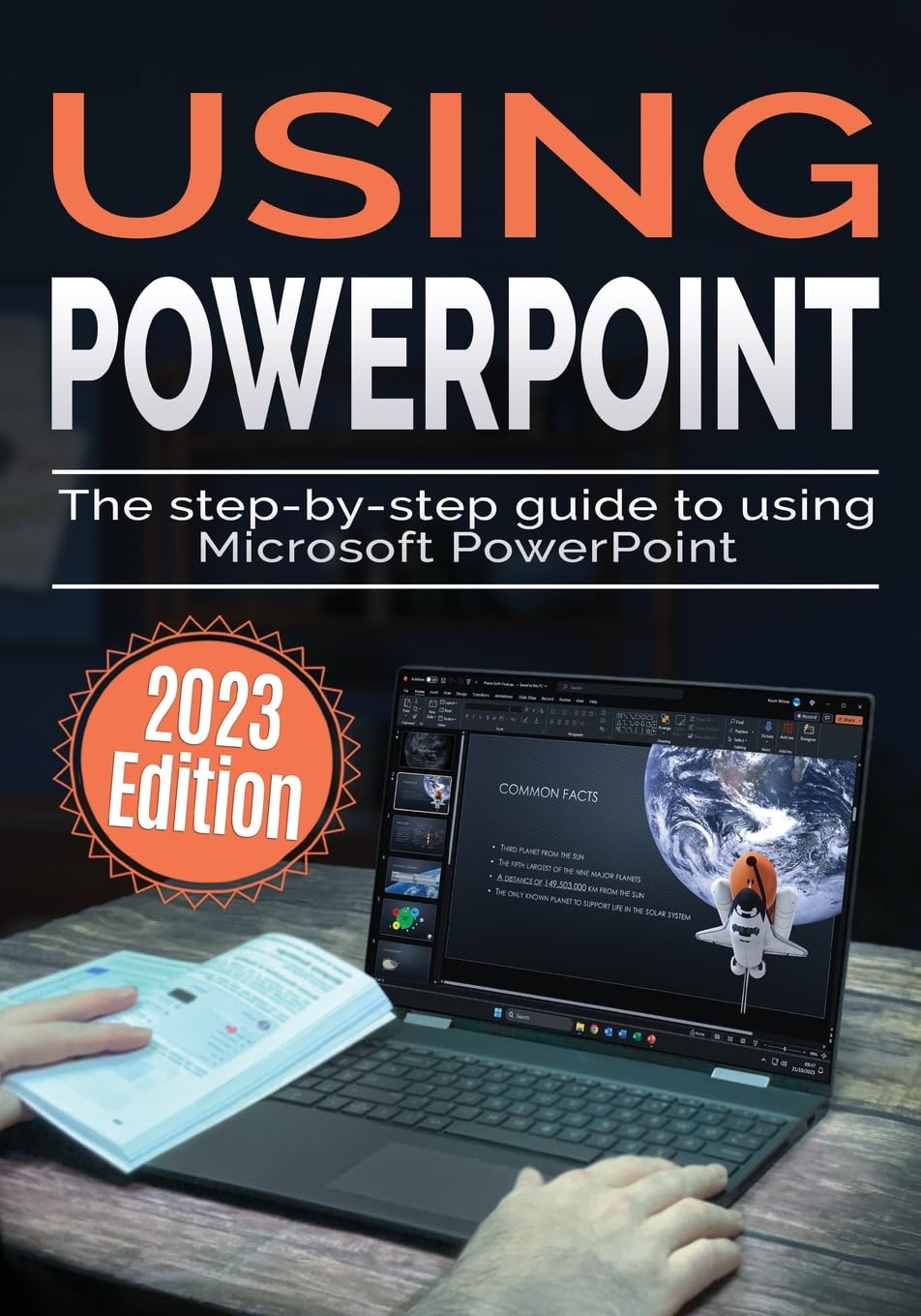 Using Microsoft PowerPoint - 2023 Edition: The Step-by-step Guide to Using Microsoft PowerPoint (Using Microsoft Office, Band 3)