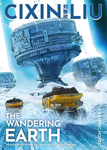 The Wandering Earth. A Graphic Novel (The Worlds Of Cixin Liu)